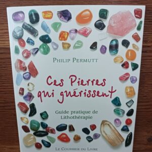 Ces pierres qui soulagent : guide pratique de lithothérapie (9e éd. revue et corrigée) Philip Permu…