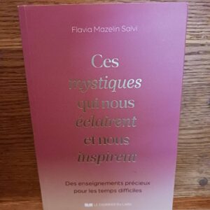 Ces mystiques qui nous éclairent et nous inspirent : des enseignements précieux pour les temps diff…