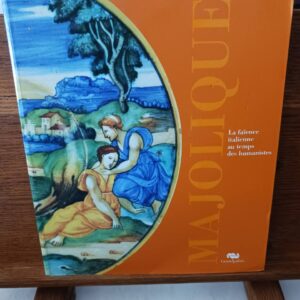 Majolique : la faïence italienne au temps des humanistes, 1480-1530 : [exposition], Musée national…