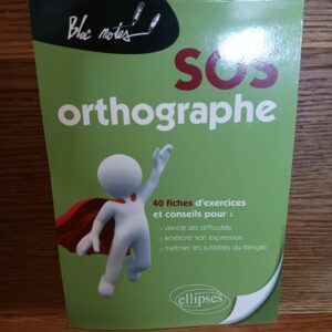 SOS orthographe : 40 fiches d'exercices et conseils pour : vaincre ses difficultés, améliorer son e…