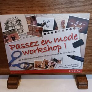 Passez en mode workshop ! : 50 ateliers pour améliorer la performance de votre équipe