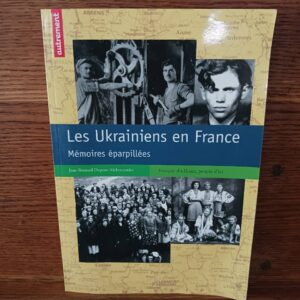 Les Ukrainiens en France : mémoires éparpillées