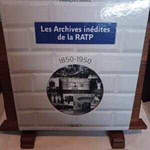 Les archives inédites de la RATP : [1850-1950]
