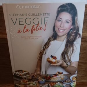 Veggie à la folie ! : cuisine végétarienne pour tous les jours