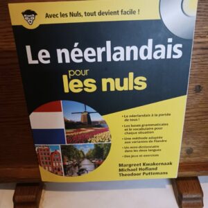 Le néerlandais pour les nuls (Nouvelle éd.) Margreet Kwakernaak, Michael Hofland, Theodoor Putteman…