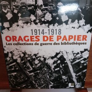 Orages de papier : 1914-1918 : les collections de guerre des bibliothèques : [exposition, Bibliothè…