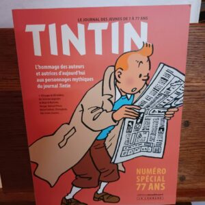 "Tintin", le journal des jeunes de 7 à 77 ans : numéro spécial 77 ans : l'hommage des auteurs et au…