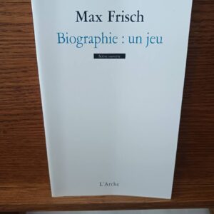 Biographie : un jeu (Nouvelle version de 1984) Max Frisch ; traduit de l'allemand par Bernard Lorth…