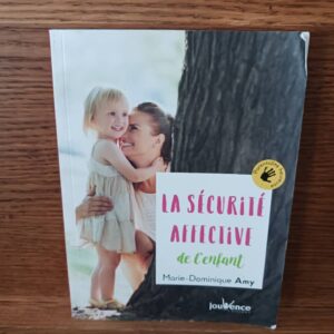 La sécurité affective de l'enfant (Nouvelle éd. revue et actualisée) Marie-Dominique Amy