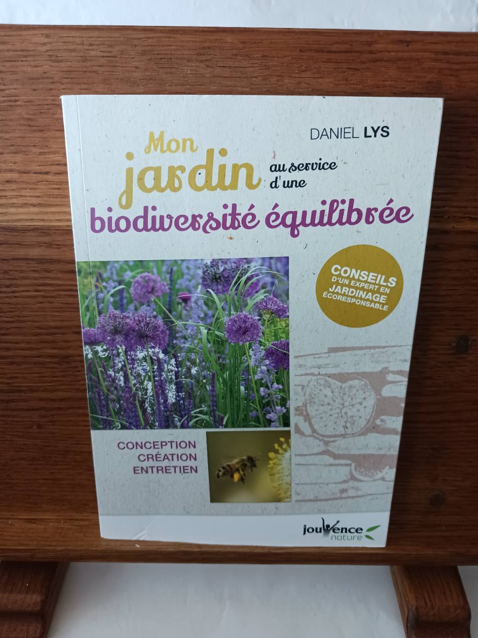 Mon jardin au service d'une biodiversité équilibrée : conception, création, entretien : conseils d'un expert en jardinage écoresponsable