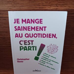Je mange sainement au quotidien, c'est parti !
