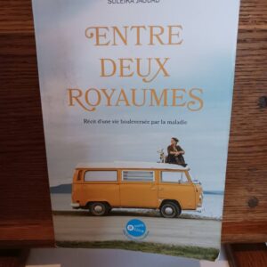 Entre deux royaumes : récit d'une vie bouleversée par la maladie