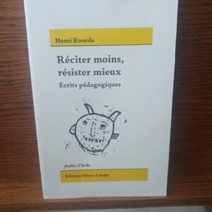 Réciter moins, résister mieux : écrits pédagogiques, 1917-1925