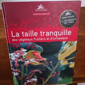 La taille tranquille des végétaux fruitiers et d'ornement