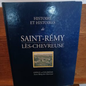 Histoire et histoires de Saint-Rémy-lès-Chevreuse