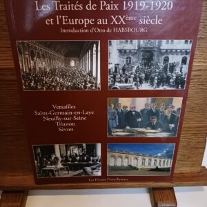 Les traités de paix 1919-1920 et l'Europe au XXe siècle : Versailles, Saint-Germain-en-Laye, Neuill…