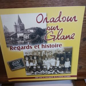 Oradour-sur-Glane : regards et histoire : pour la sauvegarde de la maison rescapée en mémoire des 6…