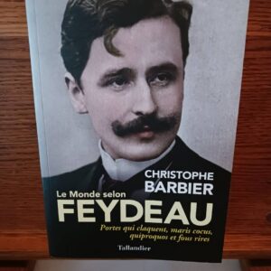 Le monde selon Feydeau : portes qui claquent, maris cocus, quiproquos et fous rires