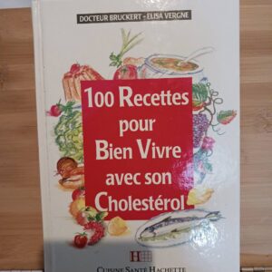100 recettes pour bien vivre avec son cholestérol