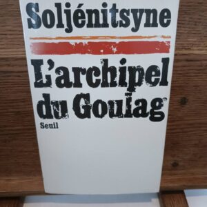 L'Archipel du Goulag, 1918-1956 - Essai d'investigation littéraire, tome 1 Alexandre Soljénitsyne