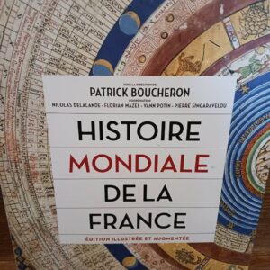 Histoire mondiale de la France (Éd. illustrée et augmentée) sous la direction de Patrick Boucheron…