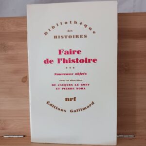 Faire de l'histoire: Nouveaux problèmes, nouvelles approches, nouveaux objets-Nouveaux problèmes…