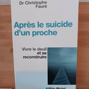 Après le suicide d'un proche : vivre le deuil et se reconstruire