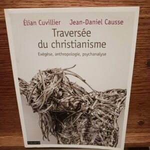 Traversée du christianisme : exégèse, anthropologie, psychanalyse