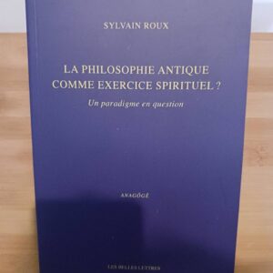 La philosophie antique comme exercice spirituel ? : un paradigme en question