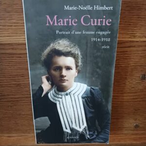 Marie Curie : portrait d'une femme engagée, 1914-1918 : récit
