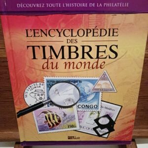 L'encyclopédie des timbres du monde : Découvrez toute l'histoire de la philatélie