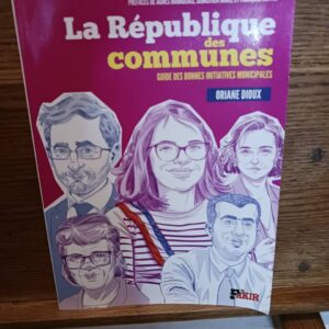 La république des communes : guide des bonnes initiatives municipales