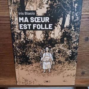 Ma soeur est folle (Première édition) Iris Biasio ; traduit de l'italien par Aude Lamy
