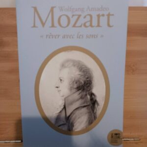 Wolfgang Amadeo Mozart: "Rêver avec les sons"