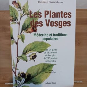 Les plantes des Vosges: Médecine et traditions populaires