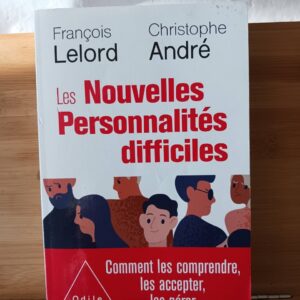 Les nouvelles personnalités difficiles : comment les comprendre, comment les accepter, comment les…