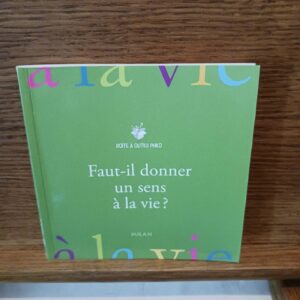 Faut-il donner un sens à la vie ?