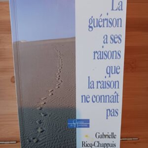 La guérison a ses raisons que la raison ne connaît pas