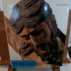 L'art roman (Nouvelle éd. révisée et augmentée) Marcel Durliat ; préface par Jacques Lacoste