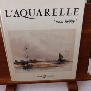 L'aquarelle : mon hobby