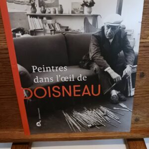 Peintres dans l'oeil de Doisneau : [exposition, Bergues, Musée du Mont-de-Piété, 25 mai-29 septembr…