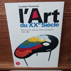 L'art du xx siecle: MOUVEMENTS, THEORIES, ECOLES ET TENDANCES 1900-2000