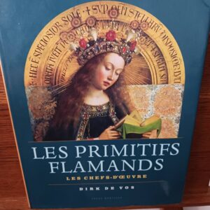 Les Primitifs flamands : Les Chefs-d'oeuvre
