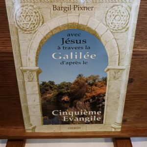 Avec Jesus a travers la Galilee d'apres le Cinquieme Evangile.