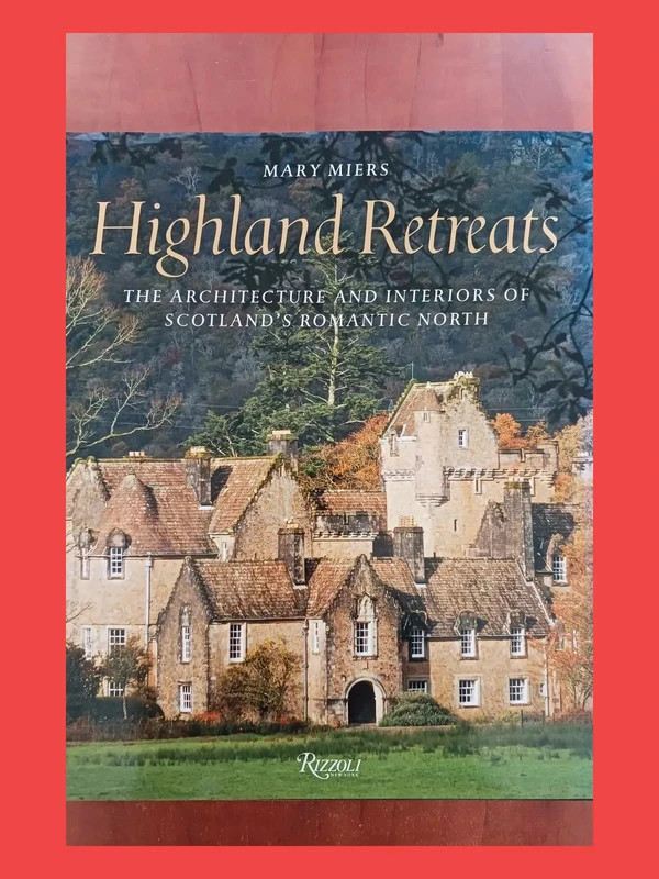 Highland Retreats - The Architecture and Interiors of Scotla