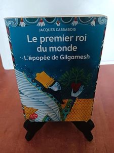 Le premier roi du monde - L'épopée de GilgameshJacques Cassa