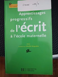 Apprentissages progressifs de l'écrit à l'école maternelle Mireille Brigaudiot