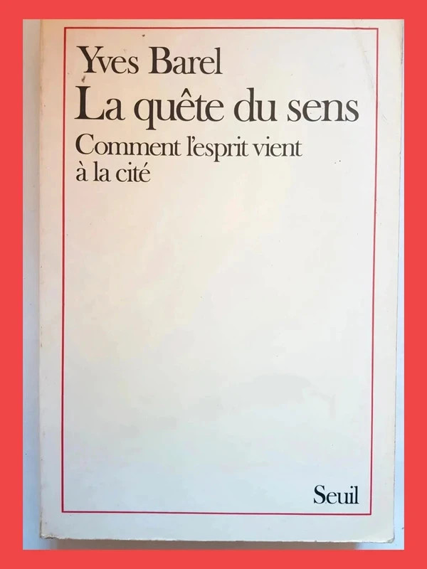 La Quête du sens. Comment l'esprit vient à la cité - Yves Ba