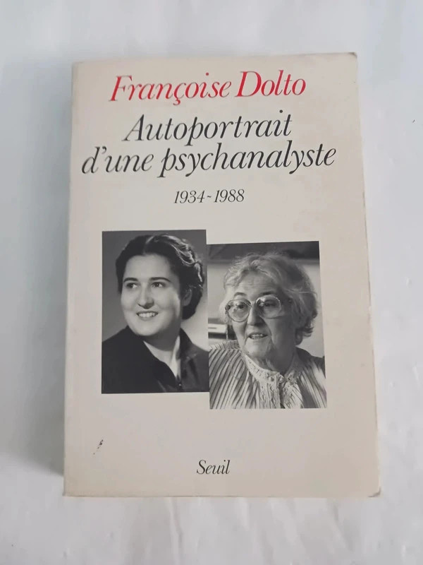 Autoportrait d'une psychanalyste (1934-1988)Françoise Dolto 
