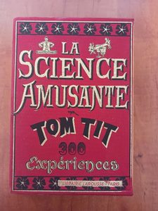 La science amusante, 300 expériences - Coffret 3 volumes Tom Tit